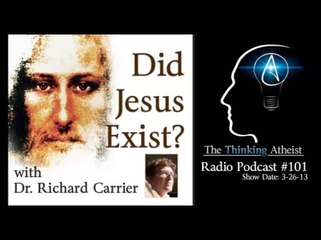 TTA Podcast 101 - Did Jesus Exist (with Dr. Richard Carrier)