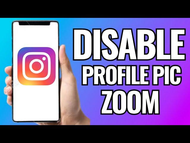 How To Disable Instagram Profile Picture Zoom