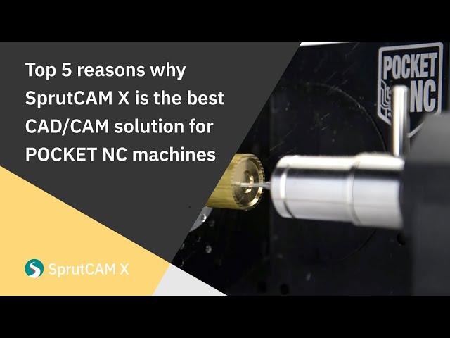 Top 5 reasons why SprutCAM X is the best CAD/CAM solution for Pocket NC machines