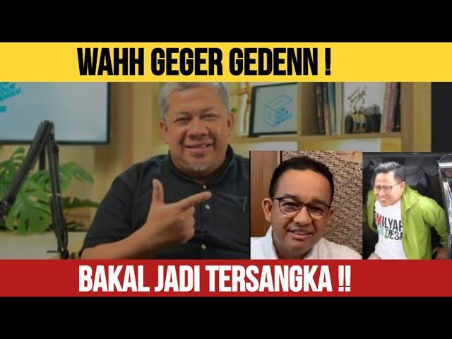 TOM LEMBONG SUDAH !! FAHRI HAMZAH : ANIES - CAK IMIN BAKAL JADI TERSANGKA ? ( Serius Bang Fahri ? )