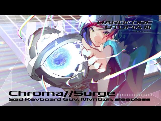 Sad Keyboard Guy, Myntian & sleepless - Chroma//Surge 【F/C Hardcore Utopia 3】