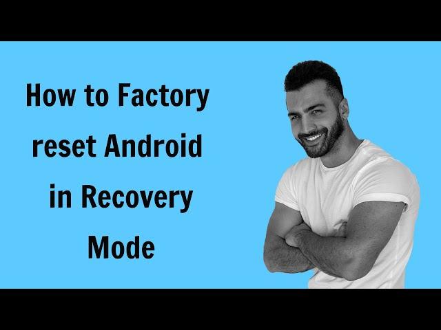 How to Factory reset Android in Recovery Mode