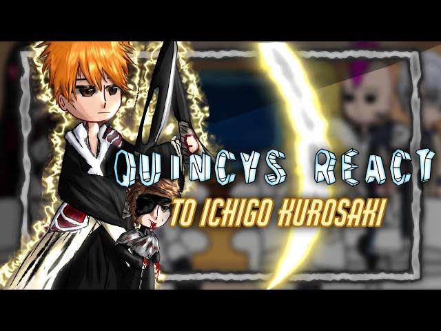 Quincys react to ICHIGO KUROSAKI || Pt.4/4 || Sakaratocyo_ || Reaction video