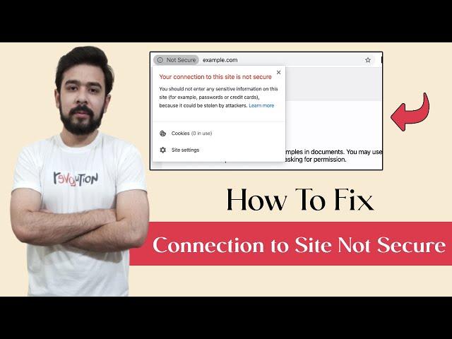 How to Fix The Connection to Site is Not Secure Chrome Error [Resolved]