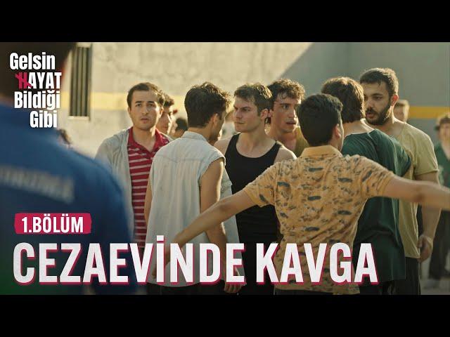 Cezaevinde Kavga - Gelsin Hayat Bildiği Gibi (1.Bölüm)