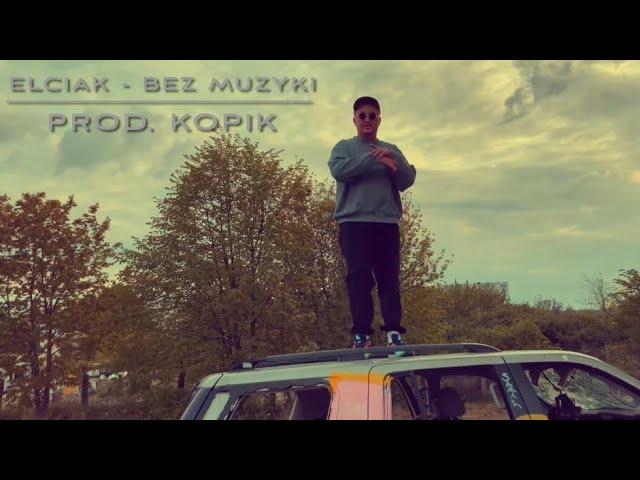 Elciak - Bez Muzyki (prod.Kopik)