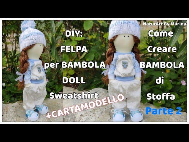 TUTORIAL: Come creare una BAMBOLA di stoffa e Come Cucire La Felpa per Bambola️ Cartamodello ️