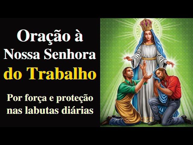 Oração à Nossa Senhora do Trabalho – Por força e proteção nas labutas diárias