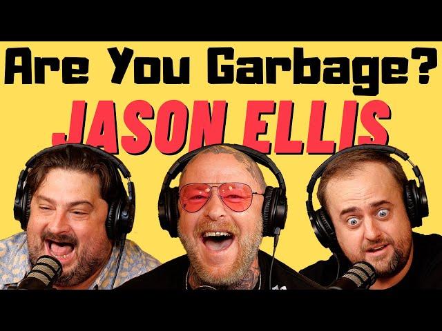 Are You Garbage Comedy Podcast: Jason Ellis!