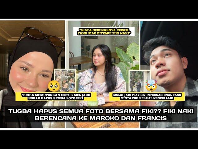 FIKI NAKI BERENCANA KE MAROKO DAN FRANCIS, TUGBA SEMAKIN MENJAUH