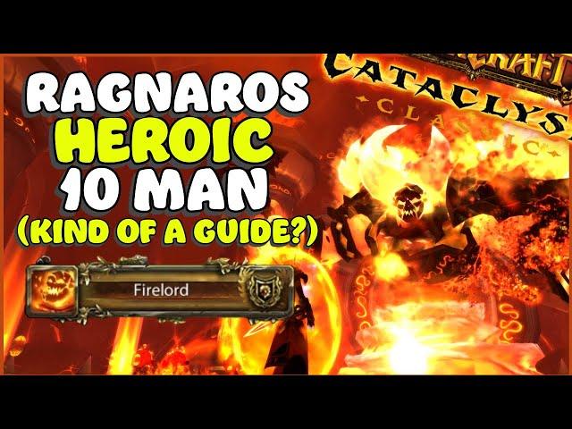 Ragnaros 10 Man Heroic (Kind of A Guide?) | Cataclysm Classic