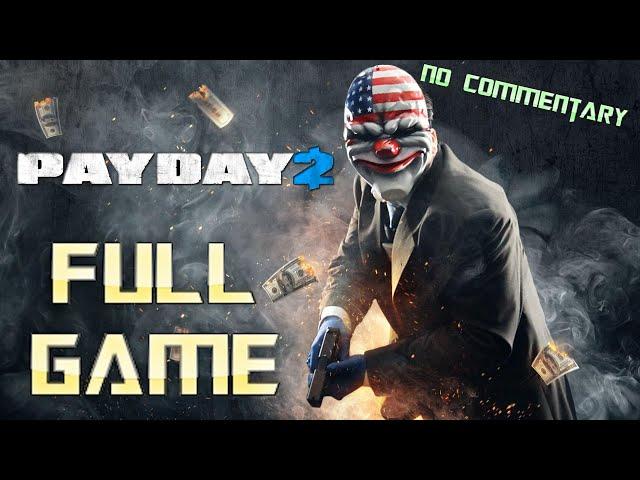 Payday 2 | Full Game Walkthrough | No Commentary