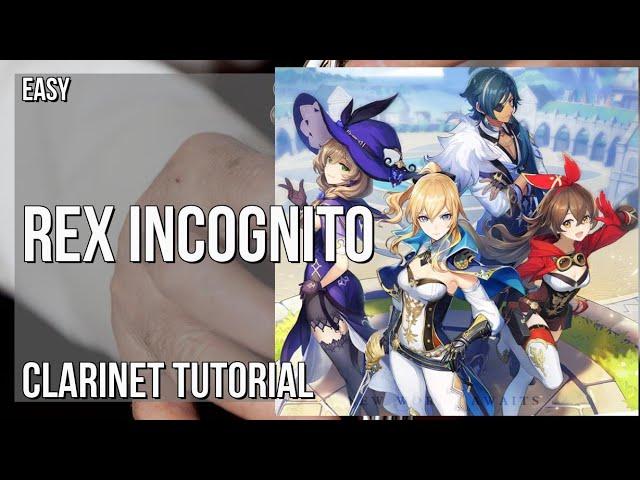 How to play Rex Incognito (Genshin Impact) by Yu Peng Cheng on Clarinet (Tutorial)