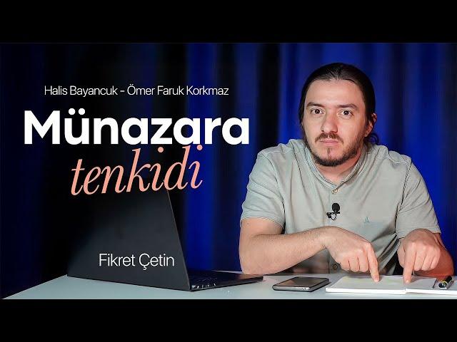 Ömer Faruk Korkmaz- Halis Bayancuk münazarasının tenkidi