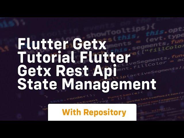 flutter getx tutorial flutter getx rest api state management