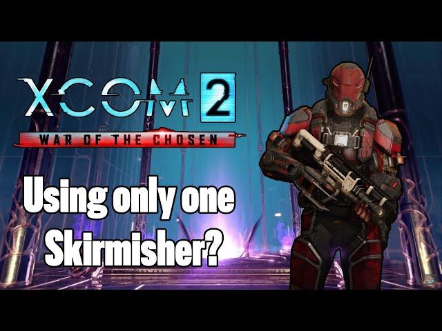 Can you beat Xcom 2 WOTC with a single skirmisher?