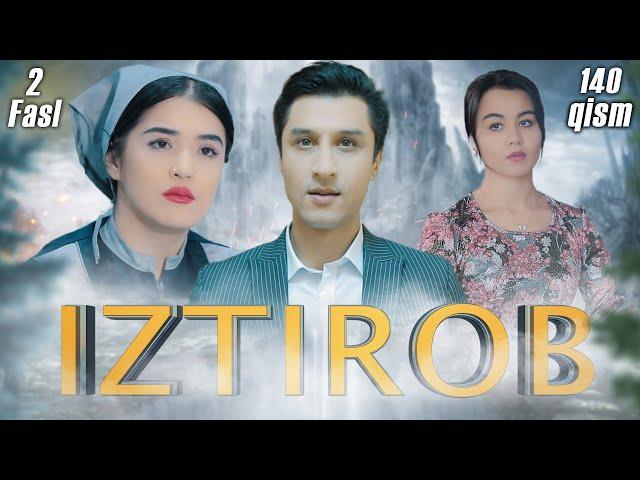 Iztirob (O'zbek serial) I Изтироб (Ўзбек сериал) 140 - Qism 2-Fasl