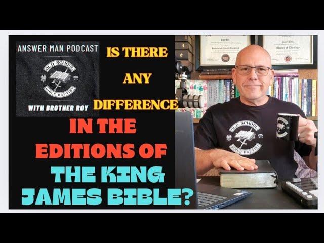 OLD SCHOOL BIBLE BAPTIST ANSWER MAN PODCAST,  EDITIONS OF THE KING JAMES BIBLE.