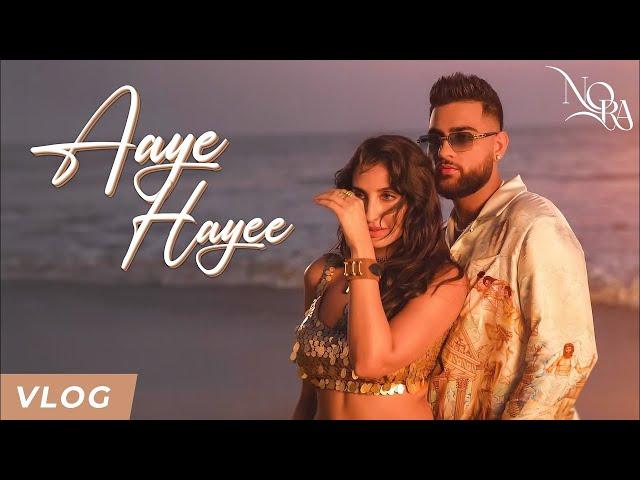 Nora Fatehi - Aaye Haaye Music Video Vlog