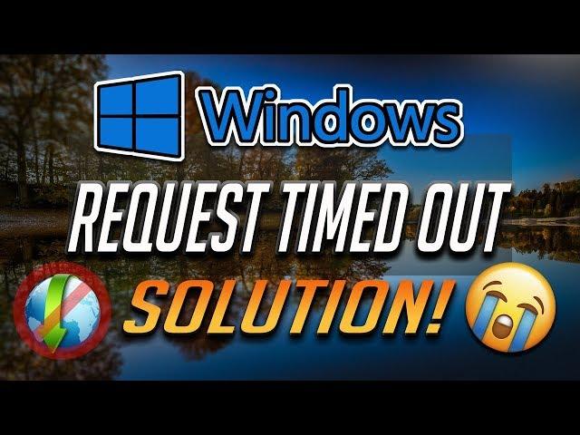 Request Timed Out Fix Windows 10/8/7 - [2024]