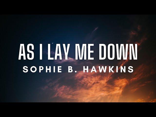 Sophie B. Hawkins - As I Lay Me Down (Lyrics)