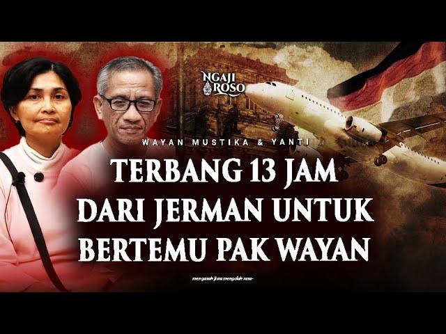 TERBANG 13 JAM DARI JERMAN UNTUK BERTEMU PAK WAYAN