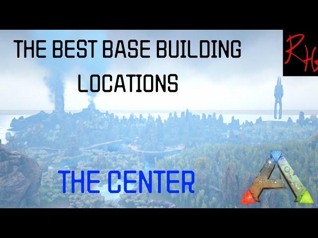 The Best BASE BUILDING Locations - Ark Survival Evolved - The Center