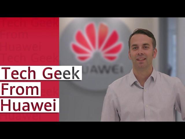 Huawei: Who Are We? A Tech Geek’s Dream Job