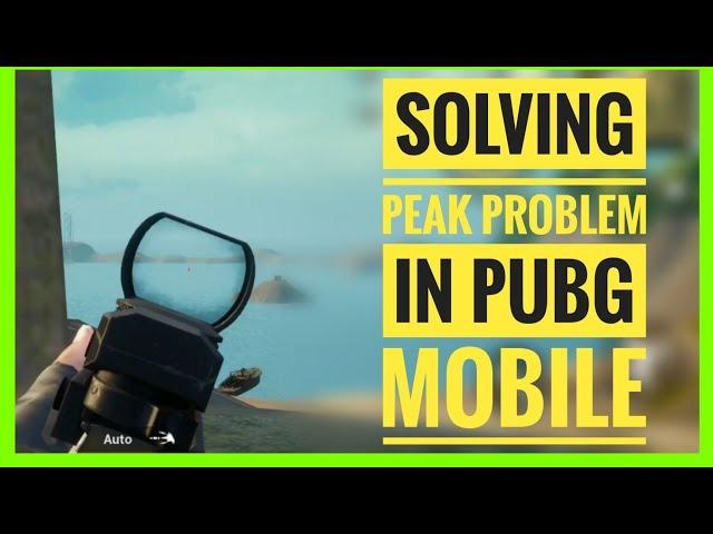 Watch This Video If You Cannot Peak Properly | Solving Peak Problem In PUBG MOBILE