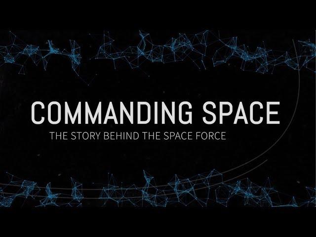 Commanding Space: The Story Behind the Space Force