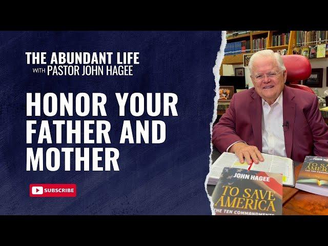 The Abundant Life with Pastor John Hagee - "Honor Your Father and Mother"