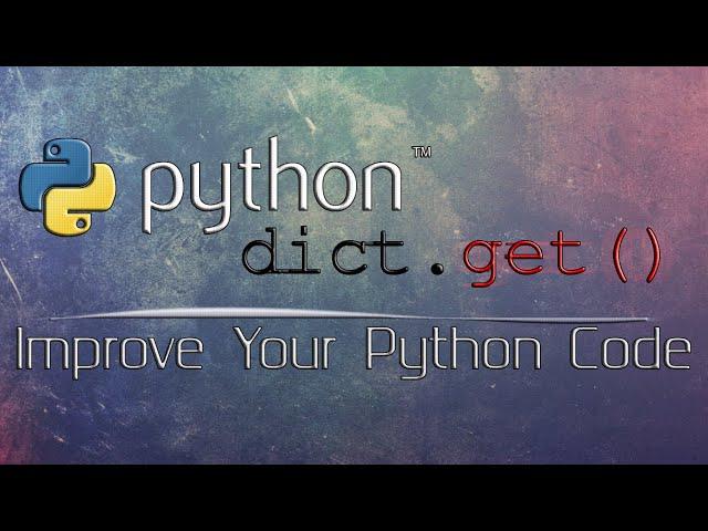 Improve Your Python Code with dict.get() Method