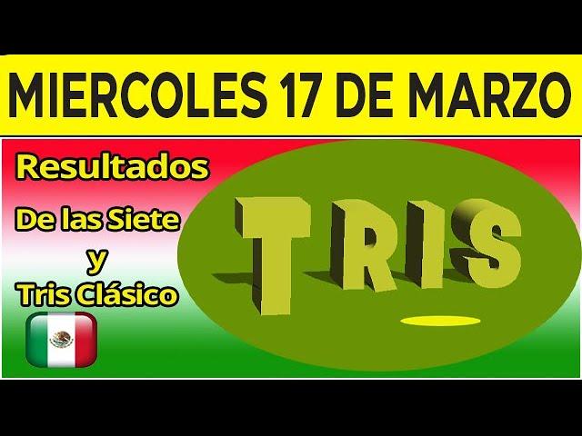 Resultados del sorteo Tris de las Siete y Clasico del Miércoles 17 de Marzo de 2021