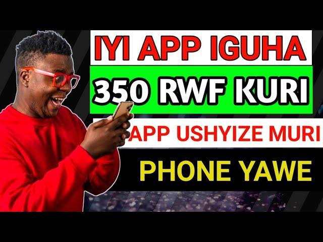 IYi APP IRIZEWE 100%! WINJIZA AMAFARANGA Uko Udownloadinga Apps Gusa! Nigute Nakorera amafaranga ?