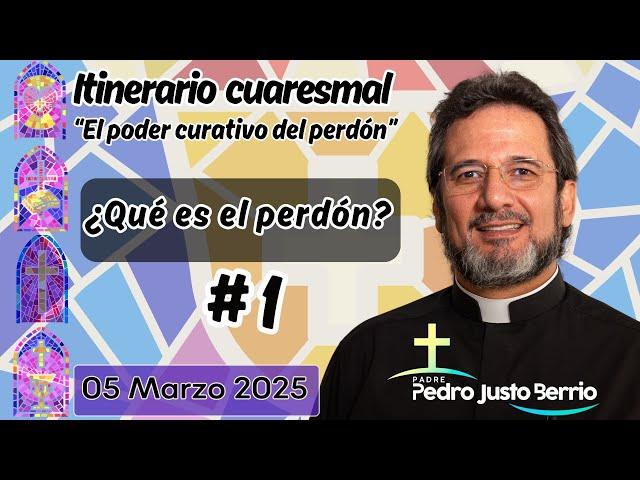 ¿Qué es el perdón? | Padre Pedro Justo Berrío #itinerariocuaresmal #cuaresma #cuaresma2025