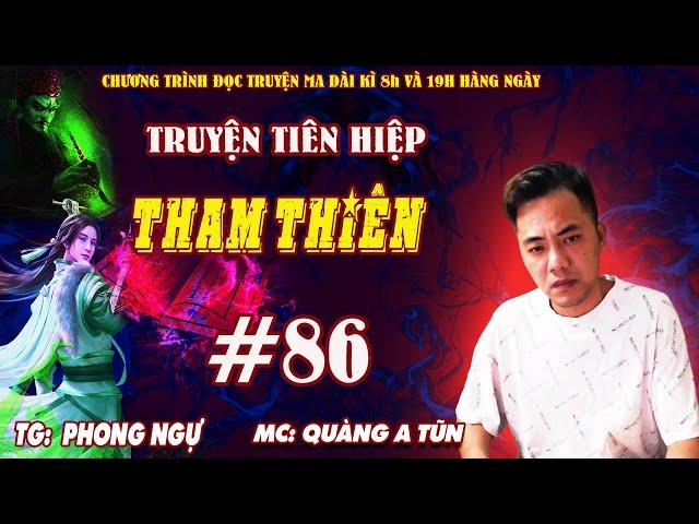 Tham Thiên Tập 86 : Hoang mạc cô đơn | Truyện tiên hiệp cực hay Truyện ma Quàng A Tũn