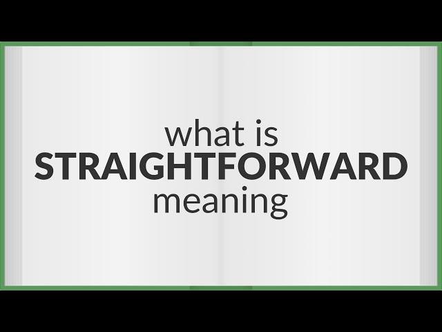 Straightforward | meaning of Straightforward