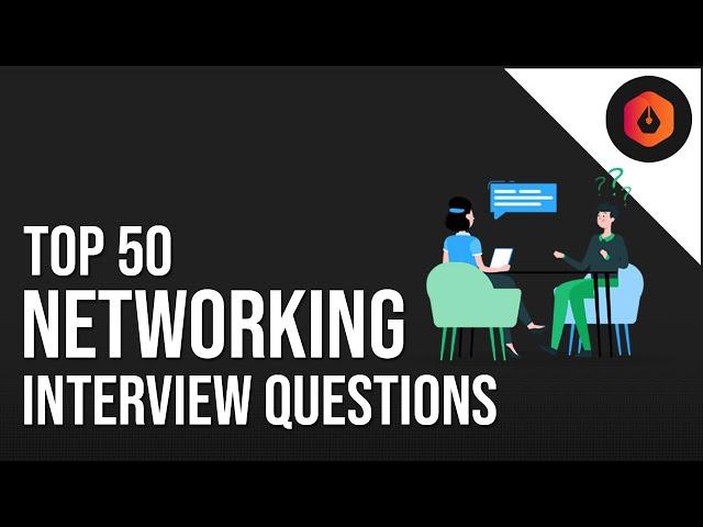 Top 50 Networking Interview Questions