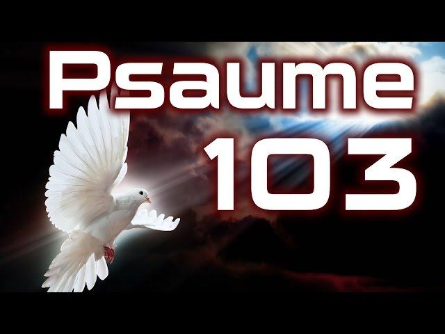 Psaume 103 - Psaumes Chapitre 103 HD.