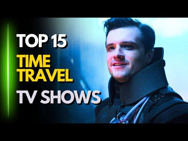 Top 15 Time Travel TV Shows to Watch Right Now! (2024)