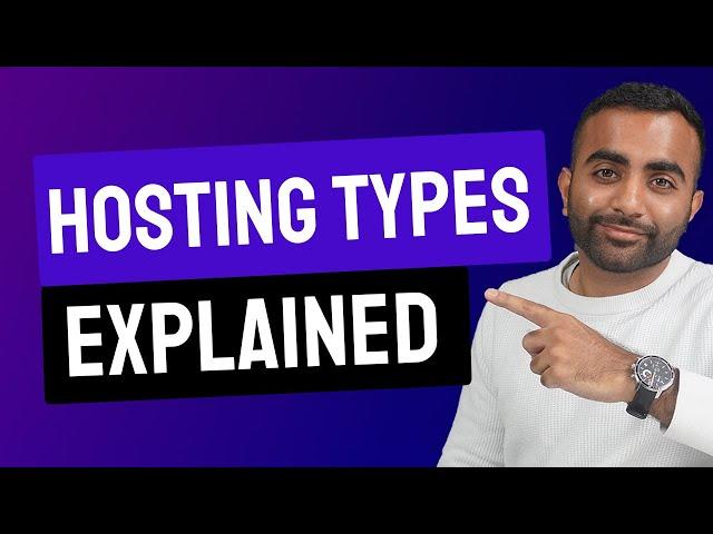 Different Hosting Types Explained (Detailed Video)