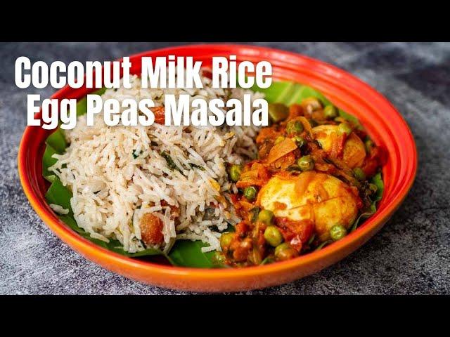 Combo Meals - Coconut Milk Rice and Egg Peas Masala