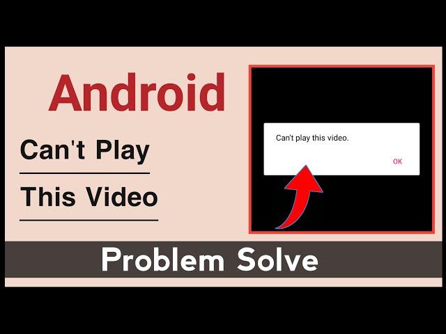 Can't Play This Video Problem Solve