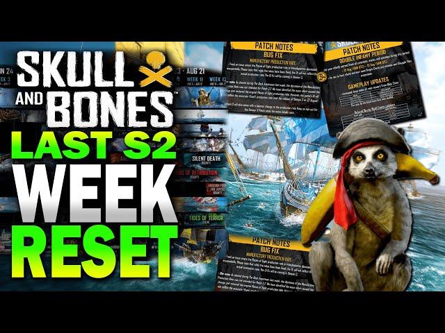 LAST RESET and WEEK! Skull and Bones