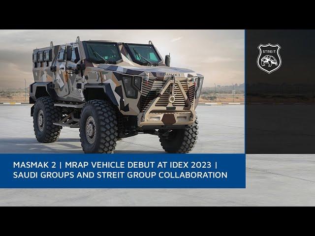 MASMAK 2 | MRAP VEHICLE DEBUT AT IDEX 2023 | SAUDI GROUPS AND STREIT GROUP COLLABORATION