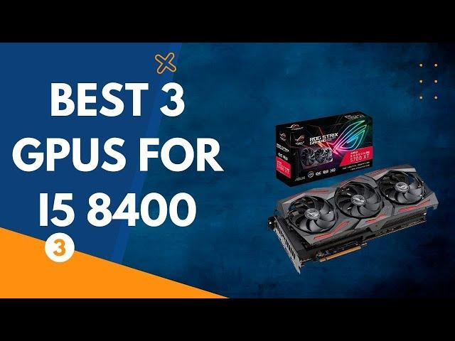 Best 3 GPUs for i5 8400 - Phenom Builts