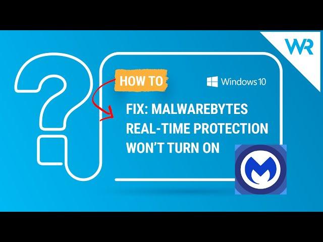 FIX: Malwarebytes real-time protection won’t turn on