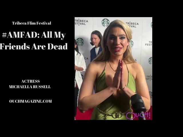 Ouch! Magazine® Michaella Russell  Red Carpet  Tribeca 2024 | all of my friends are dead @amfad