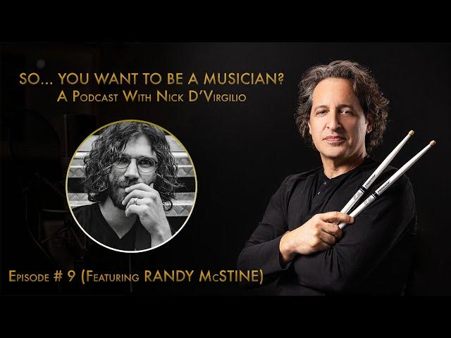 "So...You Want To Be A Musician?" Podcast with Nick D'Virgilio - Ep. #9: Randy McStine