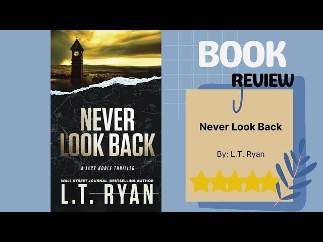 Never Look Back (Jack Noble) by L.T. Ryan: A Thrilling Book Review